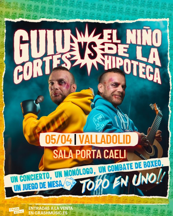 CONCIERTO GUIU CORTÉS VS EL NIÑO DE LA HIPOTECA - VALLADOLID - PORTA CAELI - SÁBADO 5 DE ABRIL 2025