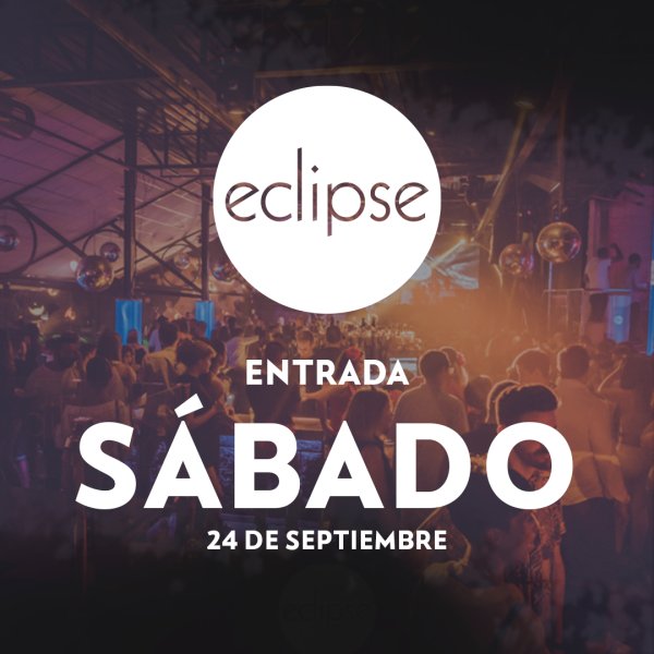 ECLIPSE | SABADO 24 SEPTIEMBRE