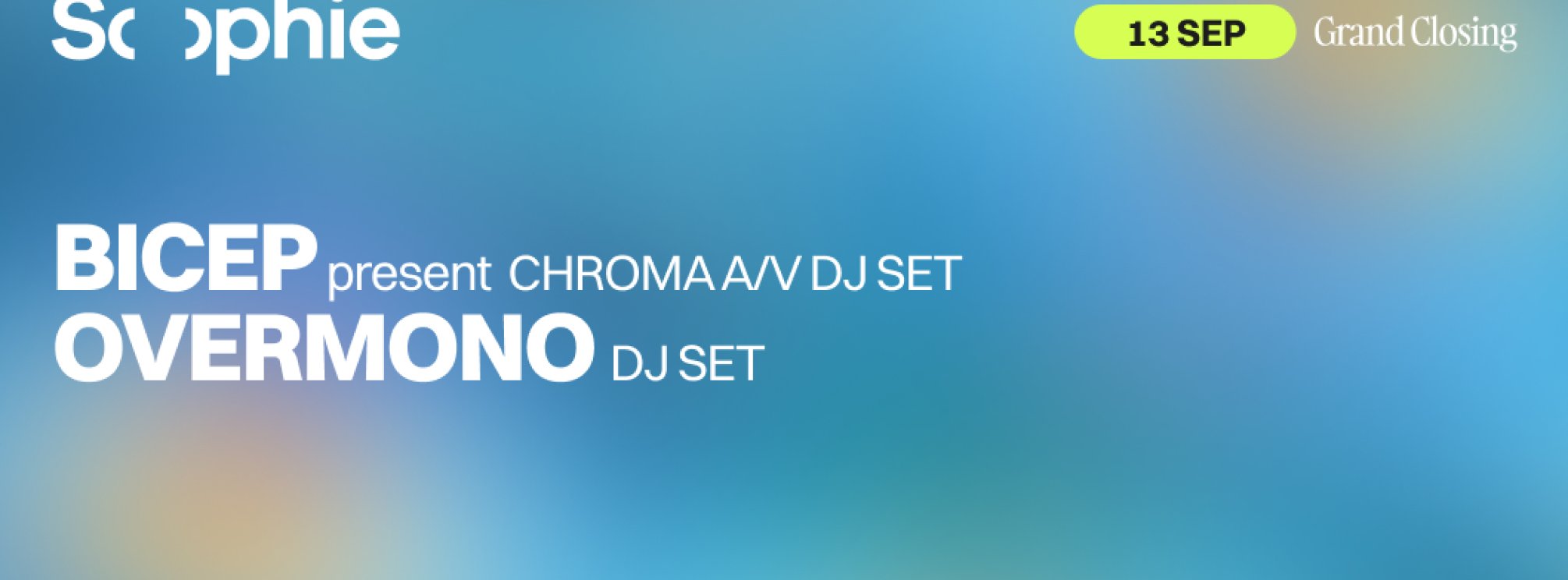Sophie #6 - BICEP present CHROMA AV/DJ, Overmono, (...)