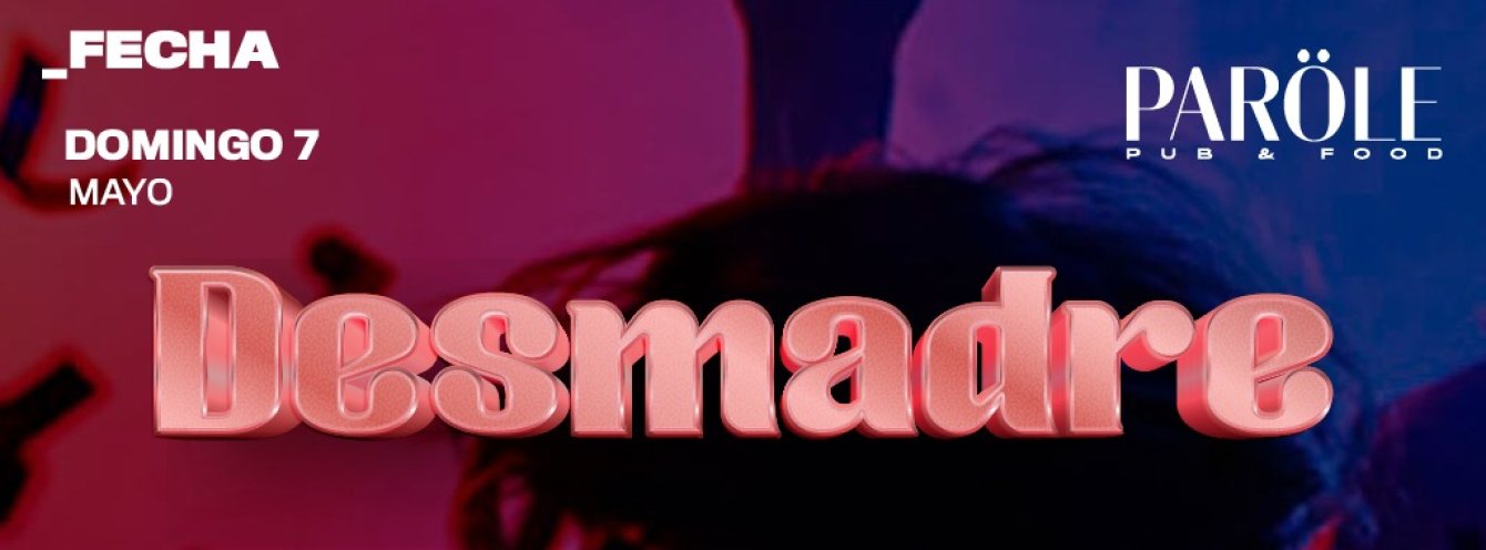 FIESTA DEL DESMADRE | PAROLE PUB