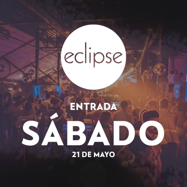 ECLIPSE | SABADO 21 MAYO