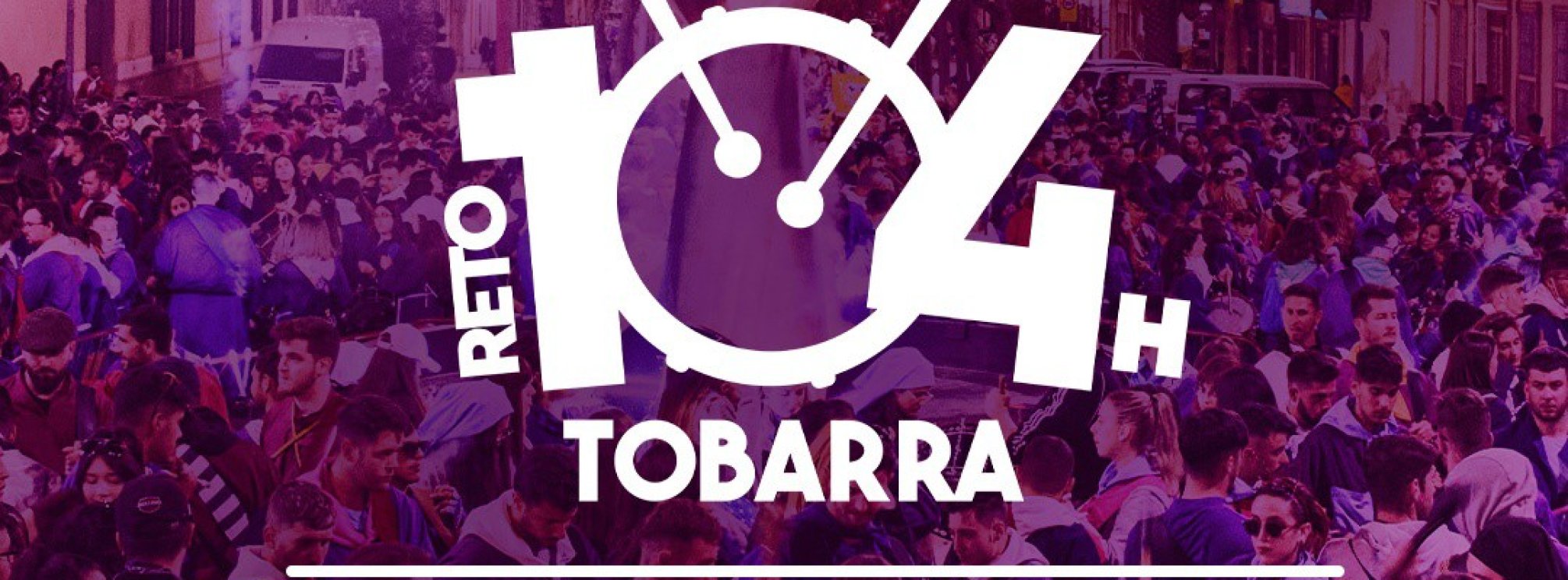 RETO 104 HORAS / TOQUE DE TAMBOR / TOBARRA