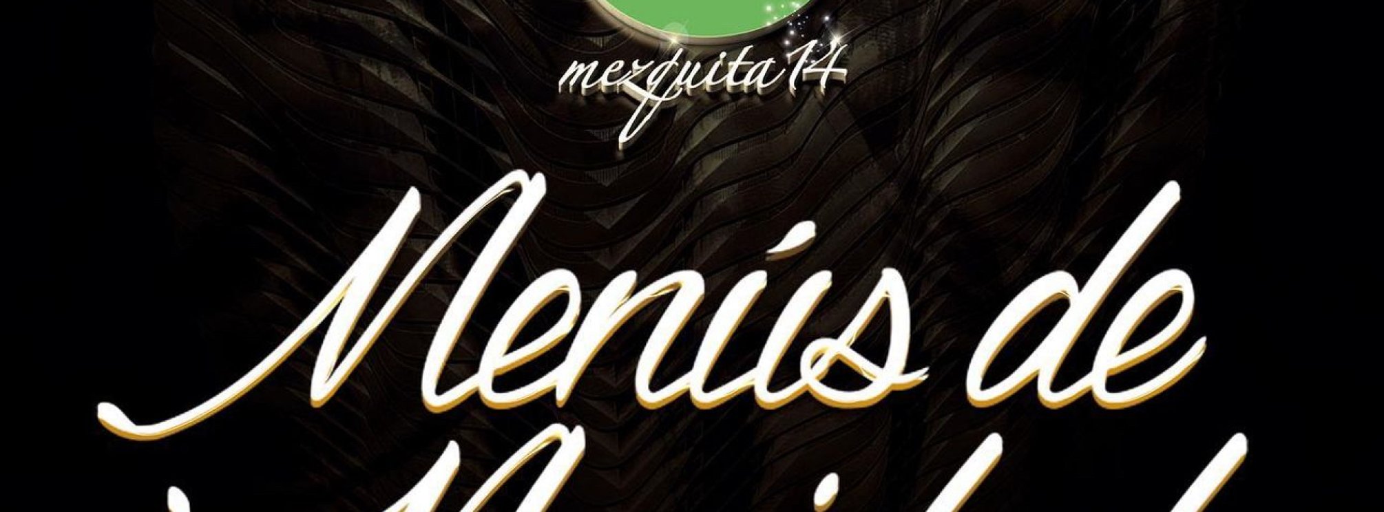CENAS DE NAVIDAD en MEZQUITA 14 - CONSULTA OTROS DÍAS @CentralEntradas