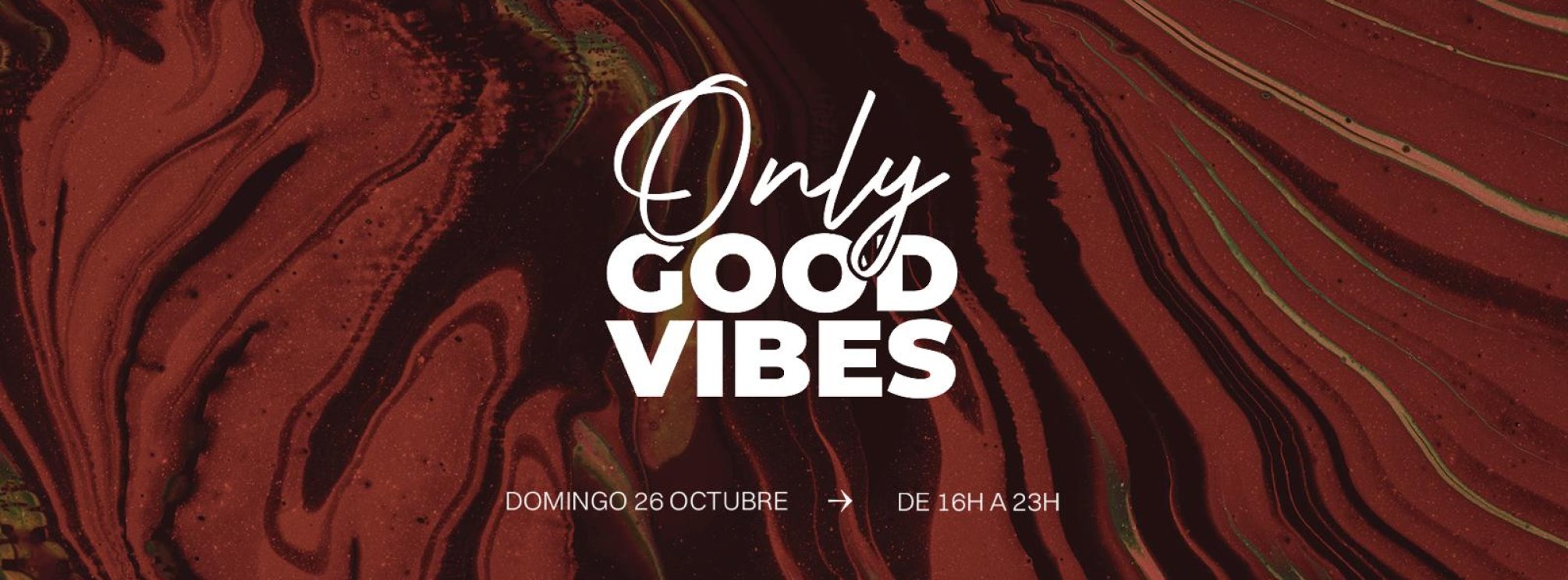 ONLY GOOD VIBES - 26 OCT