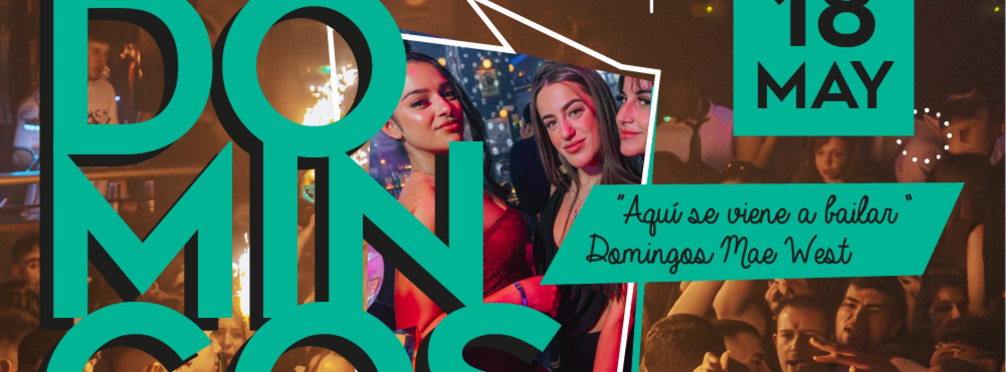 Discoteca Mae West Granada - Domingos 18 Mayo