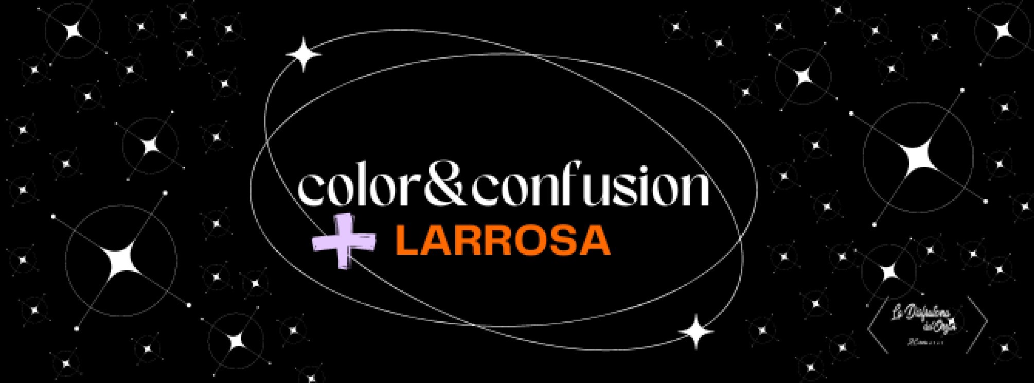 Color & Confusion y Larrosa