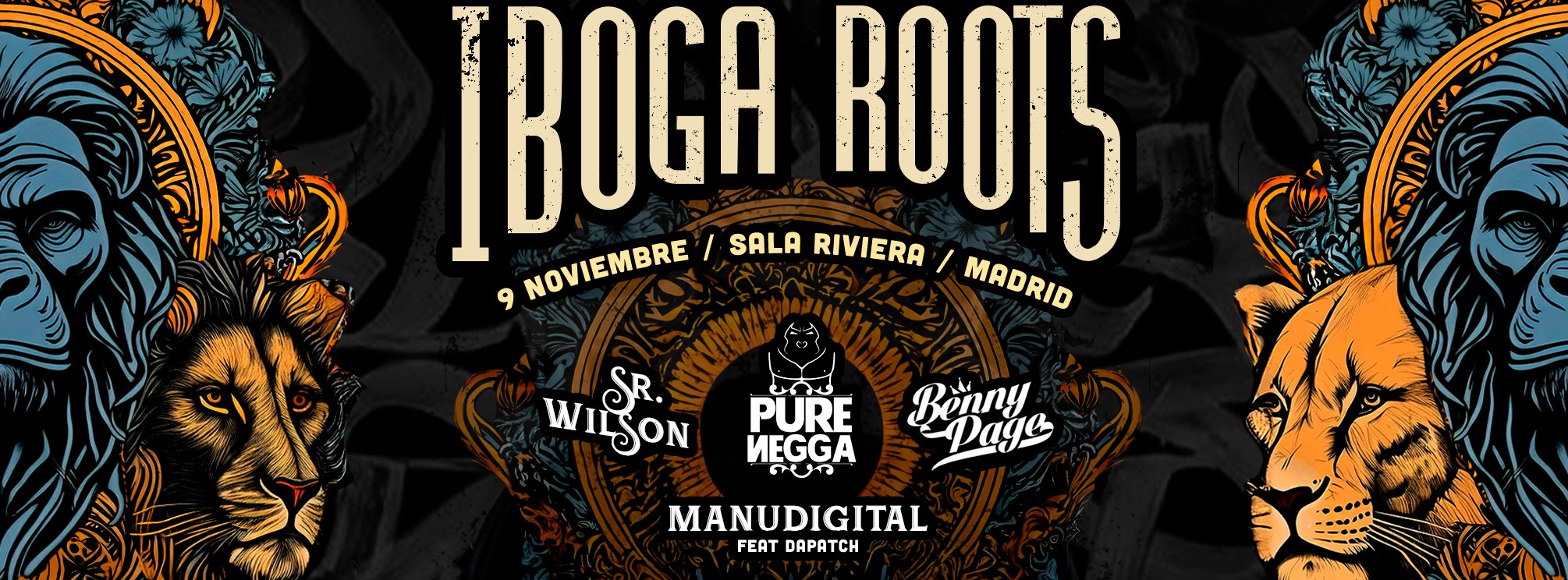 Pure Negga, ManuDigital, Benny Page & Sr.Wilson | Iboga ROOTS Madrid 2024  @La Riviera | Enterticket