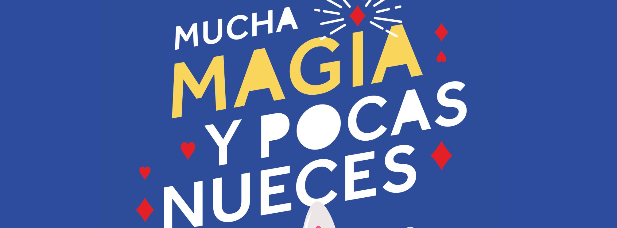 MUCHA MAGIA Y POCAS NUECES