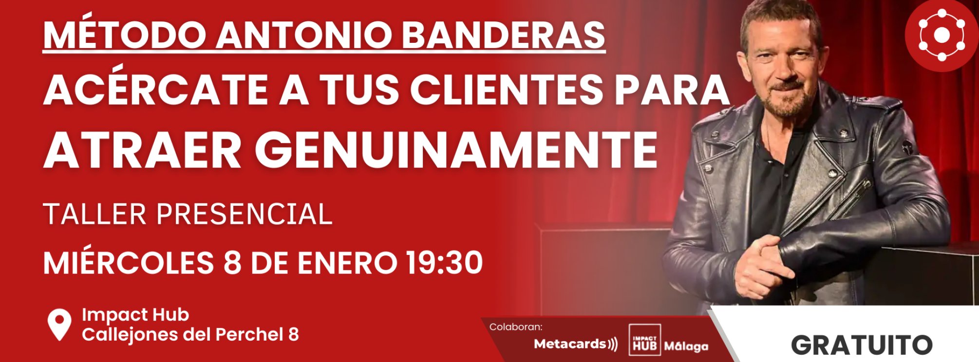 Método Antonio Banderas - Acércate a tus clientes para  atraer genuinamente