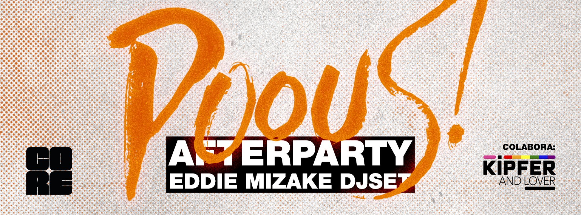 POOUS! AFTERPARTY en CORE