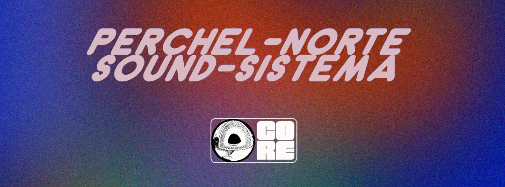 PERCHEL NORTE SOUND SISTEMA en CORE