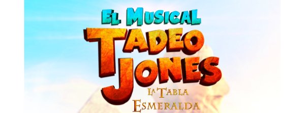 TADEO JONES. EL MUSICAL