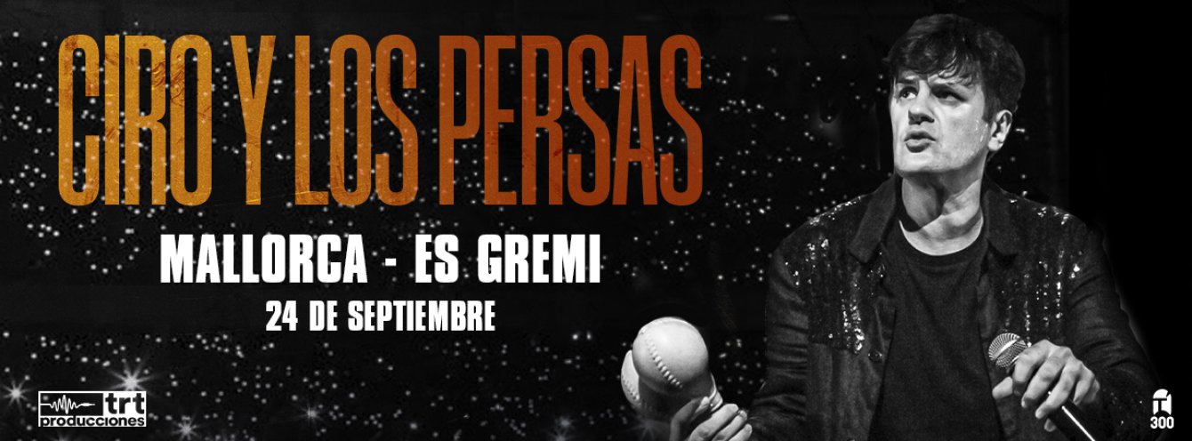 CIRO Y LOS PERSAS en MALLORCA ES GREMI Enterticket