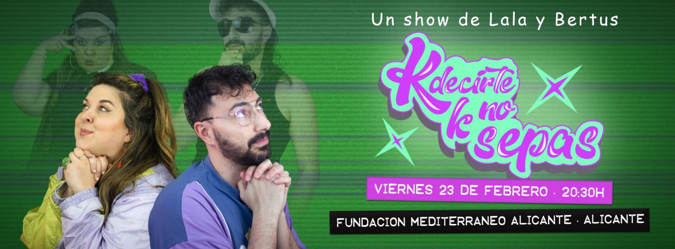 LALACHUS & BERTUS | K DECIRTE K NO SEPAS · ALICANTE