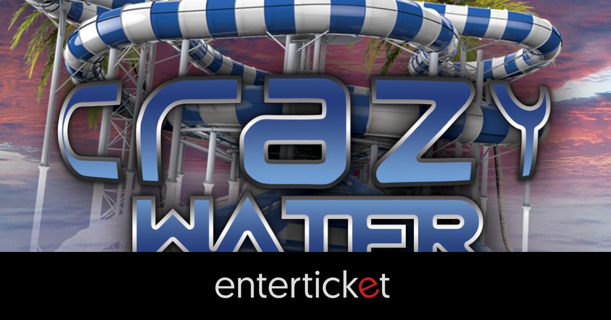 CRAZY WATER Enterticket