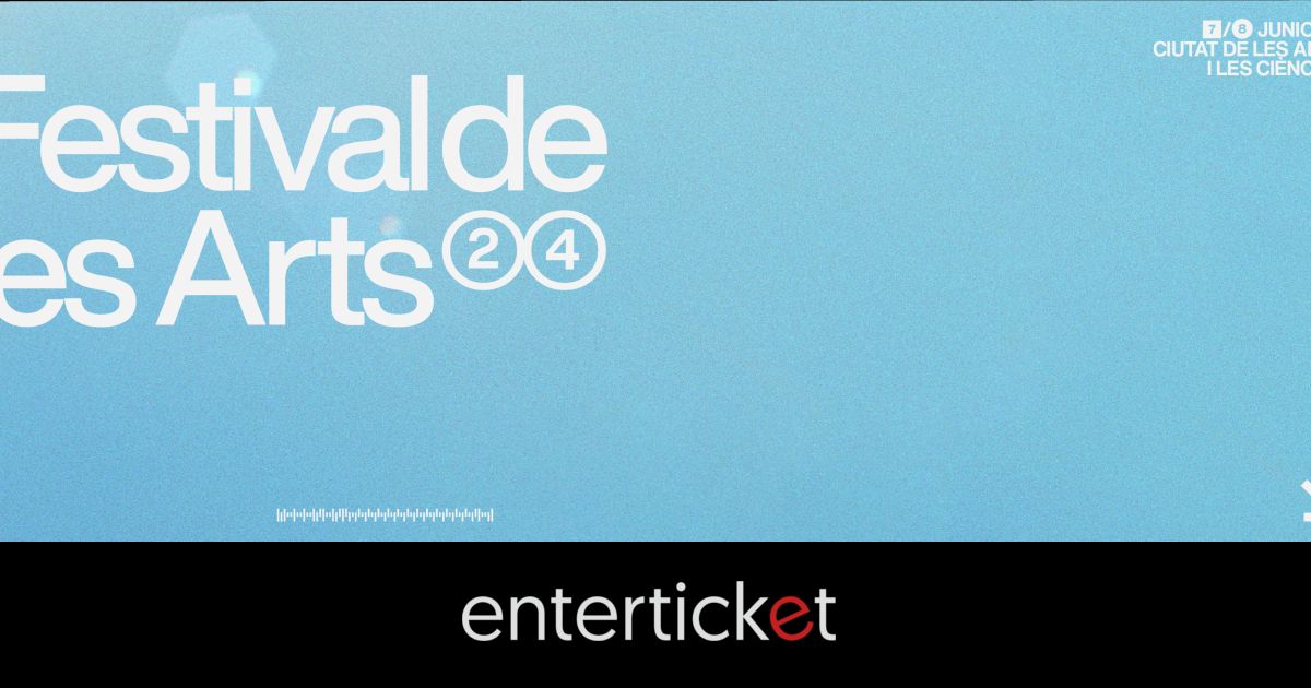 Festival de Les Arts 2024 Enterticket