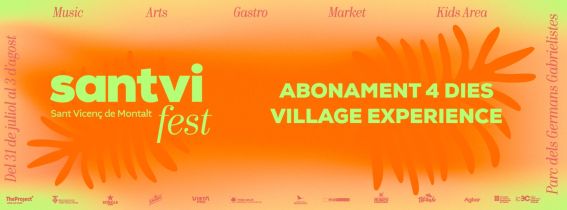 Abonament 4 dies Village Experience (Festival SANTVI)