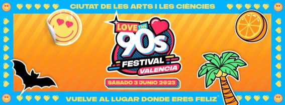 Love the 90's Festival Valencia 2023