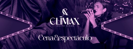 Cena y Espectáculo + Noche * Climax