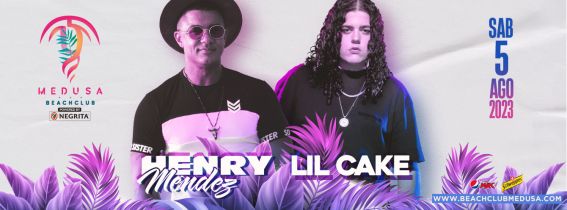 Medusa Beach Club - HENRY MENDEZ & LIL CAKE