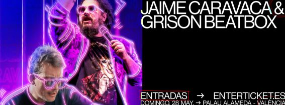 Jaime Caravaca & Grison en Valencia. Entradas a la venta el miércoles 05/04