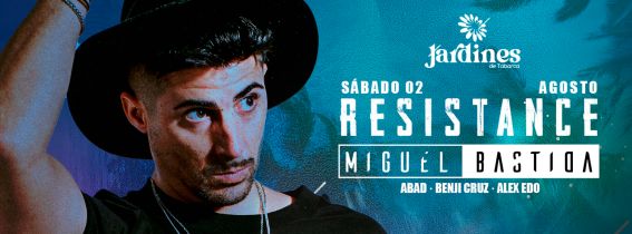 SÁBADO 2 AGOSTO - RESISTANCE by MIGUEL BASTIDA