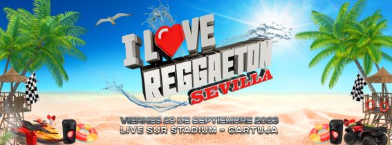 I Love Reggaeton Sevilla en Concierto 2023