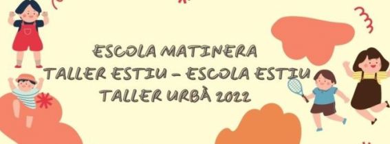 ESCOLA MATINERA TALLER ESTIU/ESCOLA ESTIU/TALLER URBÀ 2022