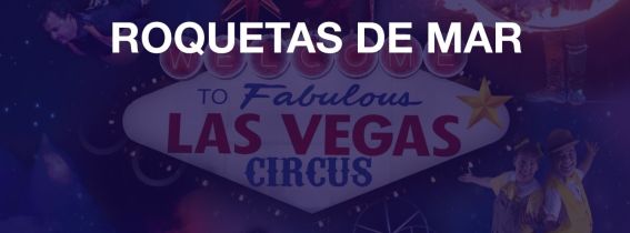 Fabulous Las Vegas circus en Roquetas de Mar