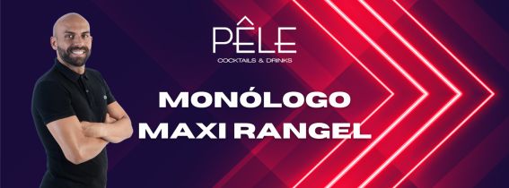 Monólogo Maxi Rangel