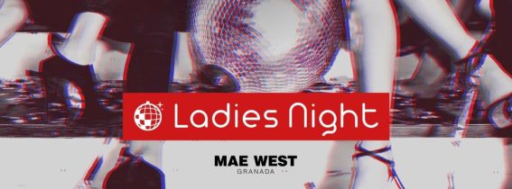 Discoteca Mae West Granada - Miércoles 8 Febrero de Ladies Night