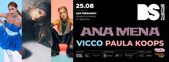 Ana Mena, Vicco, Paula Koops en concierto... SAN FERNANDO (Cádiz) Venta entradas el 26/03 a las 17