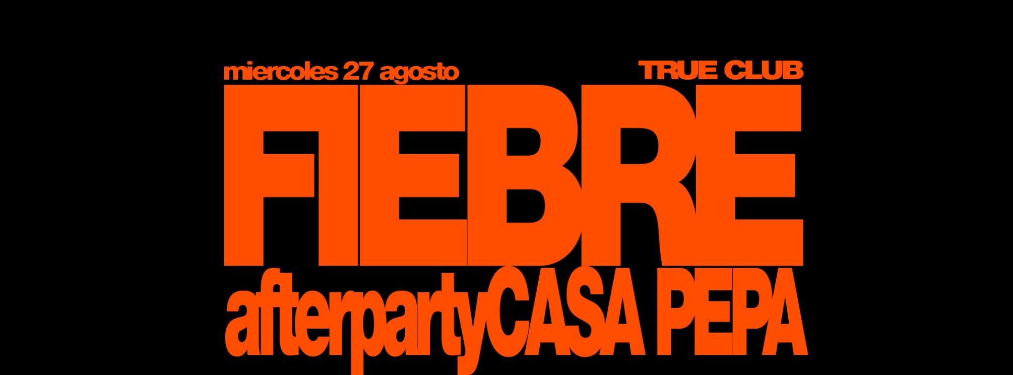FIEBRE: AFTERPARTY CASA PEPA en True Club