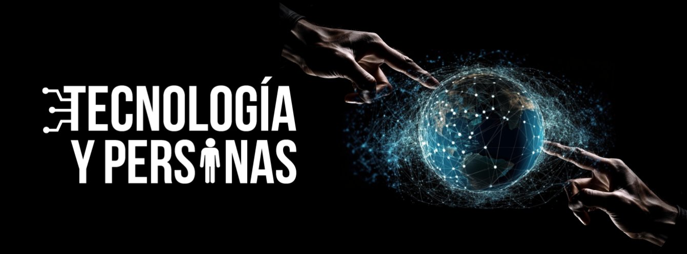 TECNOLOGÍA Y PERSONAS