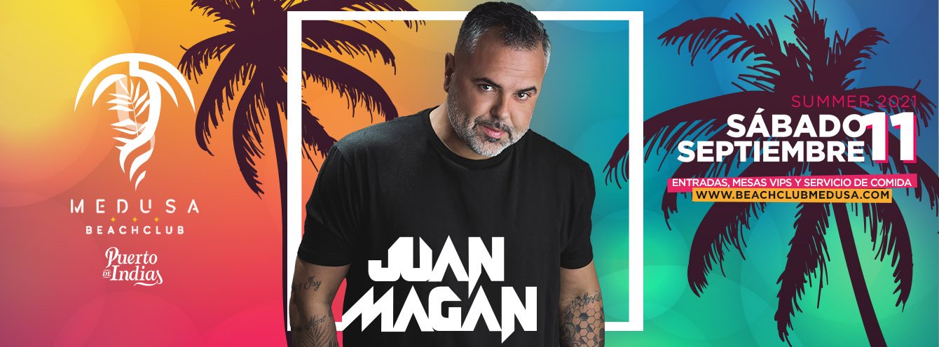 Medusa Beach Club - JUAN MAGAN