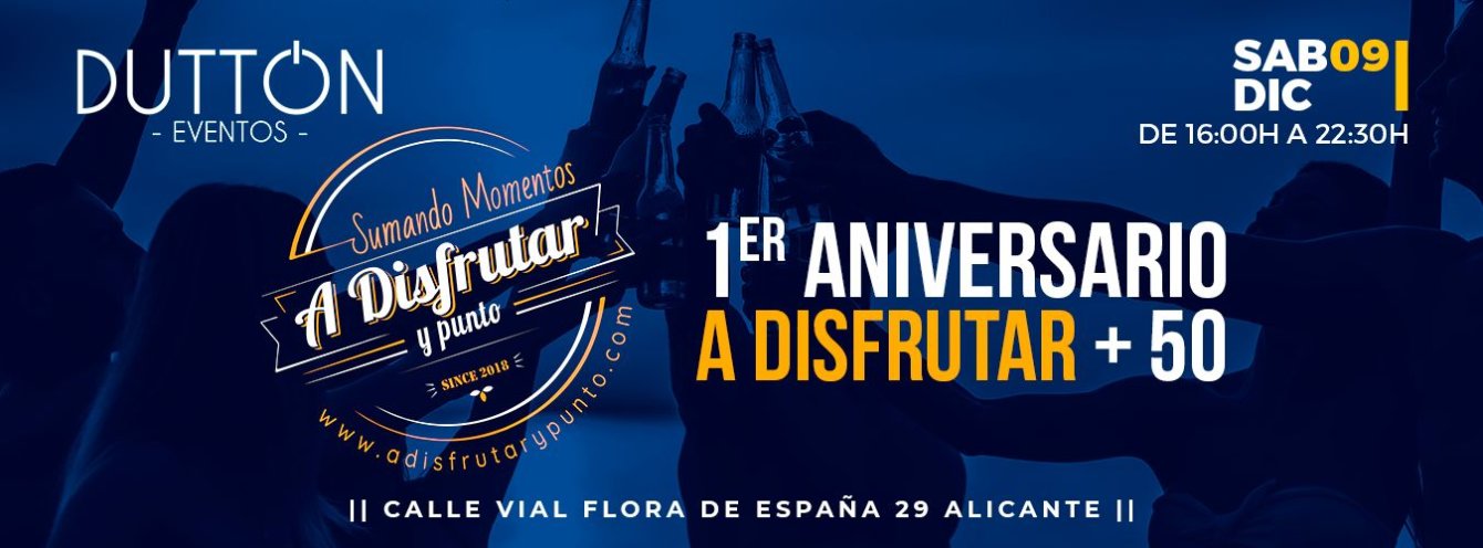 1º Aniversario A DISFRUTAR Y PUNTO +50